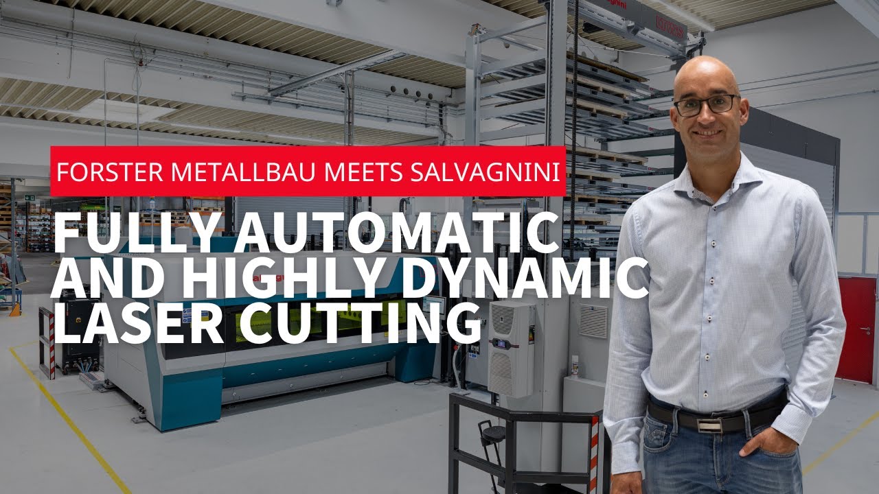 Forster Metallbau meets Salvagnini - Fully automatic and highly dynamic laser cutting